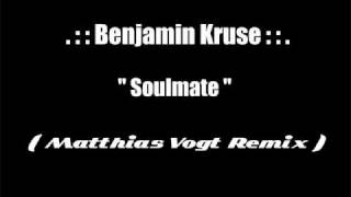 Benjamin Kruse - Soulmate ( Matthias Vogt Remix )