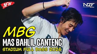 Download lagu DJ [ MBG ] MAS BAHLIL GANTENG FULL BASS 🎵 SPECIAL MIXTAPE STADIUM BREAKBEAT | NZF Records  mp3