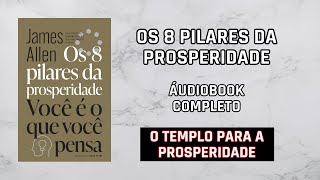 Audiolivro - Os 8 pilares da prosperidade | O templo para a prosperidade