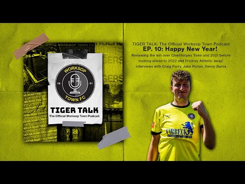 TIGER TALK: Happy New Year! Win over Cleethorpes Town, previewing Frickley, reviewing 2021! | Ep. 10