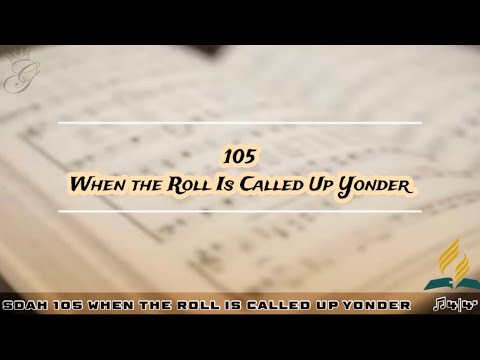 SDAH 105 When the Roll Is Called Up Yonder | SDA HYMNAL PHILIPPINE EDITION
