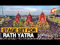 Rath Yatra 2025 Preparations Reach Final Stage For Annual Sojourn Of Lord Jagannath In Puri