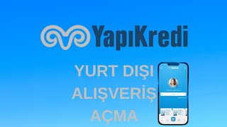 Yapı Kredi Yurtdışı Alışveriş Açma