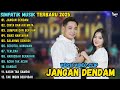 JANGAN DENDAM CINTA DAN AIR MATA LUMPUR DAN BERLIAN SIMPATIK MUSIK FULL ALBUM TERBARU 2025