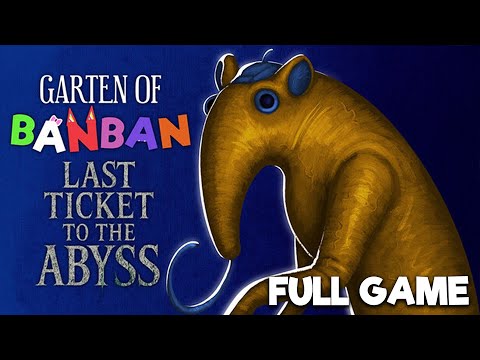 Garten of Banban 9 Last Ticket to the Abyss - FULL GAME WALKTHROUGH