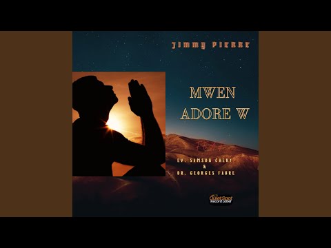 MWEN ADORE W (feat. Samson Chery & Dr. Georges Fabre)