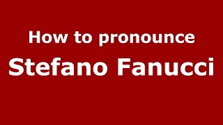 How to pronounce Stefano Fanucci
