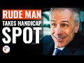 Rude Man Takes Handicap Spot DramatizeMe