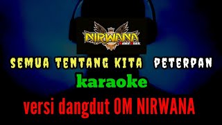 Download lagu semua tentang kita (peterpan) KARAOKE versi dangdut koplo OM NIRWANA - lagu hits 2000an mp3