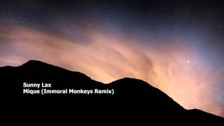 Sunny Lax - Mique (Immoral Monkeys Remix)