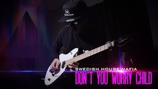 "Don't You Worry Child" (Electric Guitar Cover) Swedish House Mafia ft. John Martin