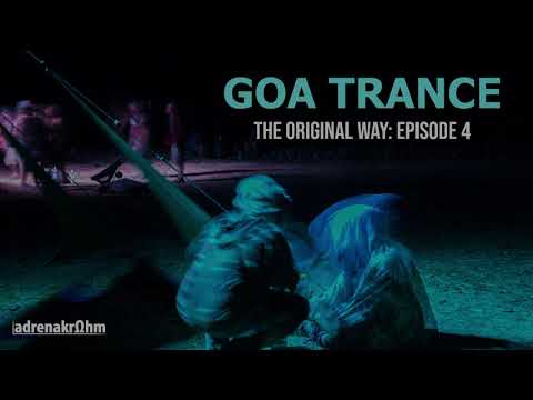 Goa Trance the Original Way: Episode 4