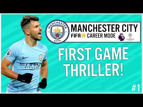 OPENING DAY THRILLER! | FIFA 19 MANCHESTER CITY CAREER MODE | EP.1