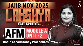 JAIIB NOV 2025 | AFM | Module A | UNIT 2 Basic Accountancy Procedures | By Priyanshu Maheshwari