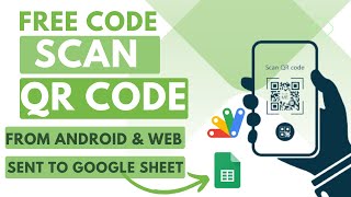 Scan QR code from Android/Web and save it Google Spreadsheet | AppScript | Free Code