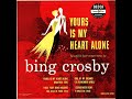 Bing Crosby - Yours Is My Heart Alone (1951) original 10" LP