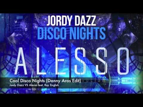 Jordy Dazz VS Alesso feat. Roy English - Cool Disco Nights (Danny Aros Edit)