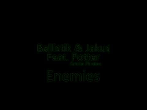 BALLISTIK & JAKUS FT POTTER (GRIME PIRATES) ENEMIES REMIX