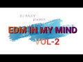 EDM IN MY MIND |  VOL 2 |  DJ RAJIV