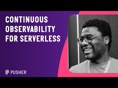 Continuous Observability for Serverless - Serverless London - March 2023