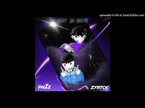 PNZZ X ZYRTCK - CON LA GANG