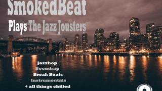 SmokedBeat plays The Jazz Jousters - A Jazzhop mix from Montreal...