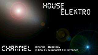 Rihanna - Rude Boy [Chew Fu Bumbaclot Fix Extended]