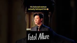 🔥 | Fatal Allure |  #cdrama #shorts #cdramaclips