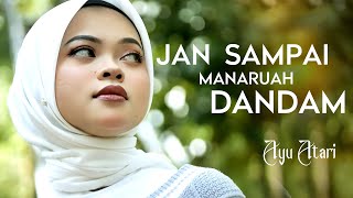 Download lagu Ayu Atari - Jan Sampai Manaruah Dandam mp3