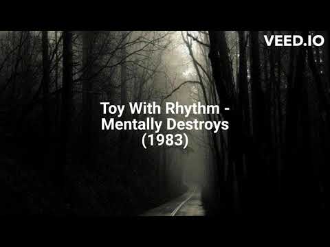 Toy With Rhythm - Mentally Destroys (1983)