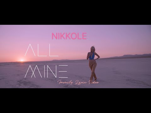 Nikkole - All Mine (Official Family Lyric Video)