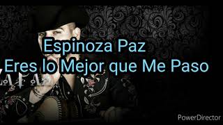 Espinoza Paz - Eres Lo Mejor que me Paso (Letra)