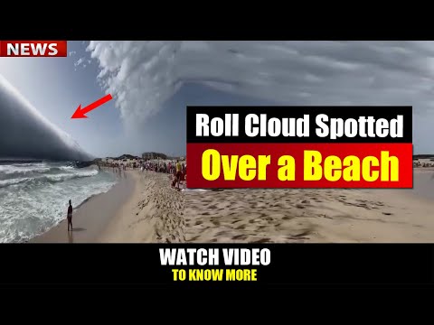 PEOPLE SHOCKED !! Roll Cloud Spotted Over a Beach | Watch Video