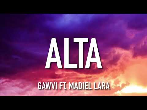 GAWVI - Alta ft. Madiel Lara (Letra)