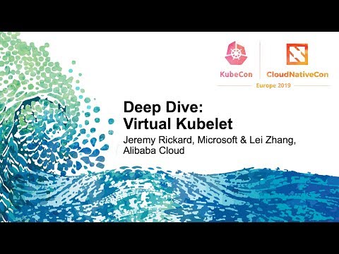 Deep Dive: Virtual Kubelet - Jeremy Rickard, Microsoft & Lei Zhang, Alibaba Cloud