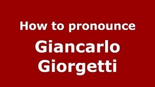 How to pronounce Giancarlo Giorgetti
