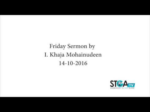 Friday Sermon by Khaja Mohainudeen on 14 October 2016