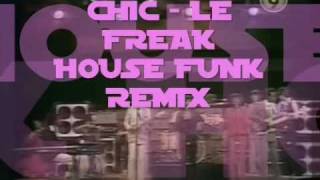CHIC - LE FREAK /L'AFRIQUE (HOUSE FUNK FRENCH DEEP REMIX)