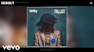 Skooly - Lose Your Shit (Audio)