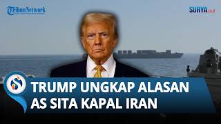 AS Sita Kapal Iran, Trump Ungkap Kapal Iran Abaikan Peringatan dan Terobos Blokade Selat Hormuz