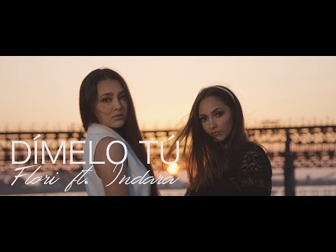Flori, Indara - Dímelo Tú (Videoclip Oficial)