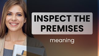 Understanding Inspect the Premises: A Guide to English Language Learning