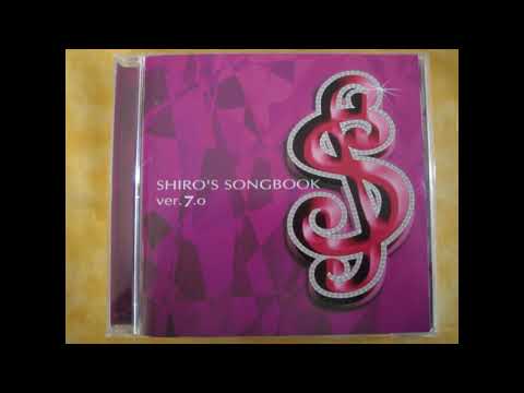 Shiro Sagisu - SHIRO'S SONGBOOK ver. 7.0 (2005) Full Album