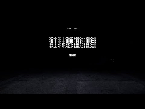 Steel Banglez - Ballin Feat Asco & Blade Brown [ Official Audio]
