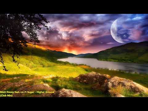 Matt Davey feat. Lo-Fi Sugar - Higher Ground (Club Mix)