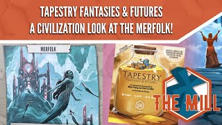 Tapestry: Fantasies & Futures - A Civilization Look At The Merfolk - The Mill