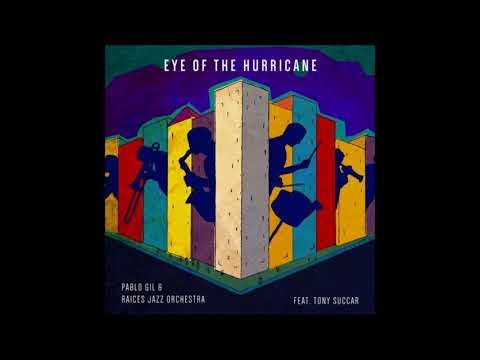 Eye Of The Hurricane  -  Pablo Gil & Raices Jazz Orch. feat tony succar