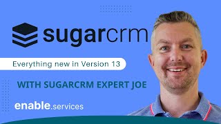 Sugar Version 13 Upgrades Demo by SugarCRM expert Joe Bushnell