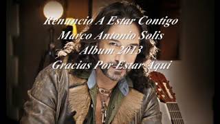 Renuncio a estar contigo Marco Antonio Solis 2013