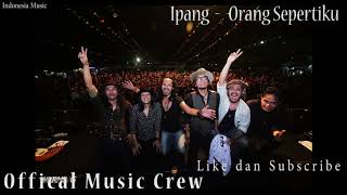 Download lagu Ipang - Orang Sepertiku mp3